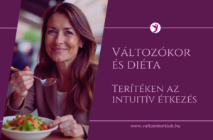VÁLTOZÓKOR ÉS DIÉTA: TERÍTÉKEN AZ INTUITÍV ÉTKEZÉS