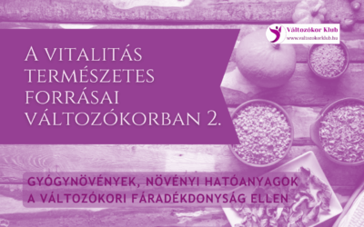 A VITALITÁS TERMÉSZETES FORRÁSAI VÁLTOZÓKORBAN 2.