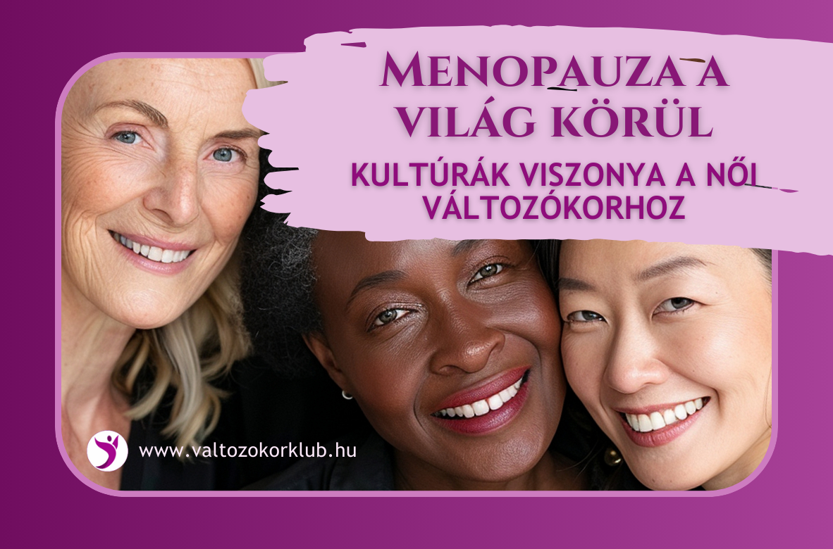 menopauza a világ körül kultúrák viszonya a női változókorhoz