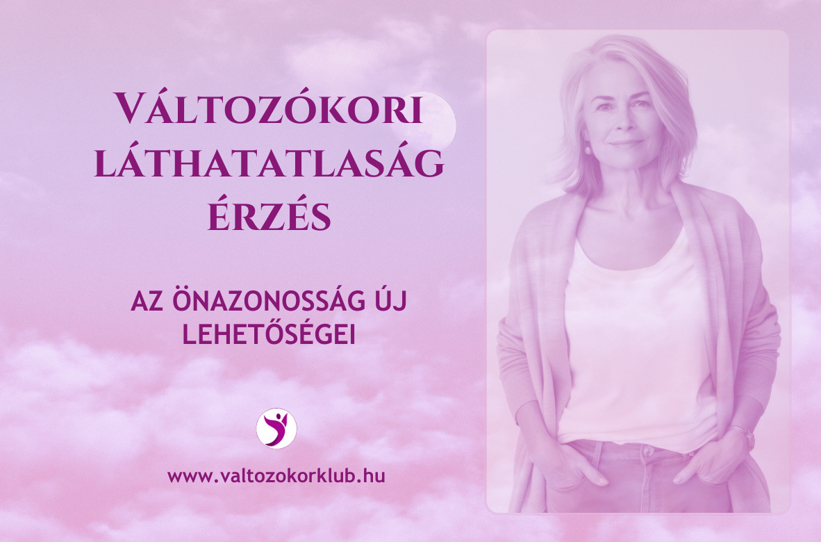 változókori láthatatlanság érzés az önazonosság új lehetőségei