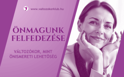 ÖNMAGUNK FELFEDEZÉSE. VÁLTOZÓKOR, MINT ÖNISMERETI LEHETŐSÉG