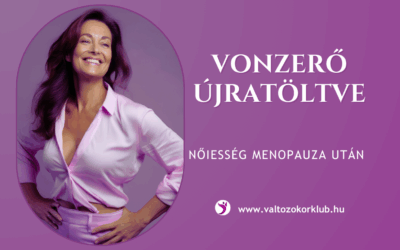VONZERŐ ÚJRATÖLTVE. NŐIESSÉG MENOPAUZA UTÁN