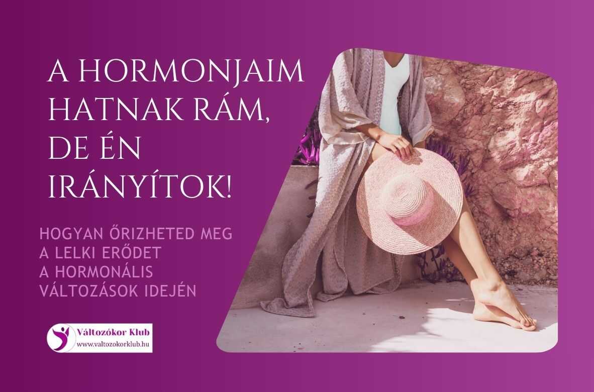 a hormonjaim hatnak rám, de én irányítok