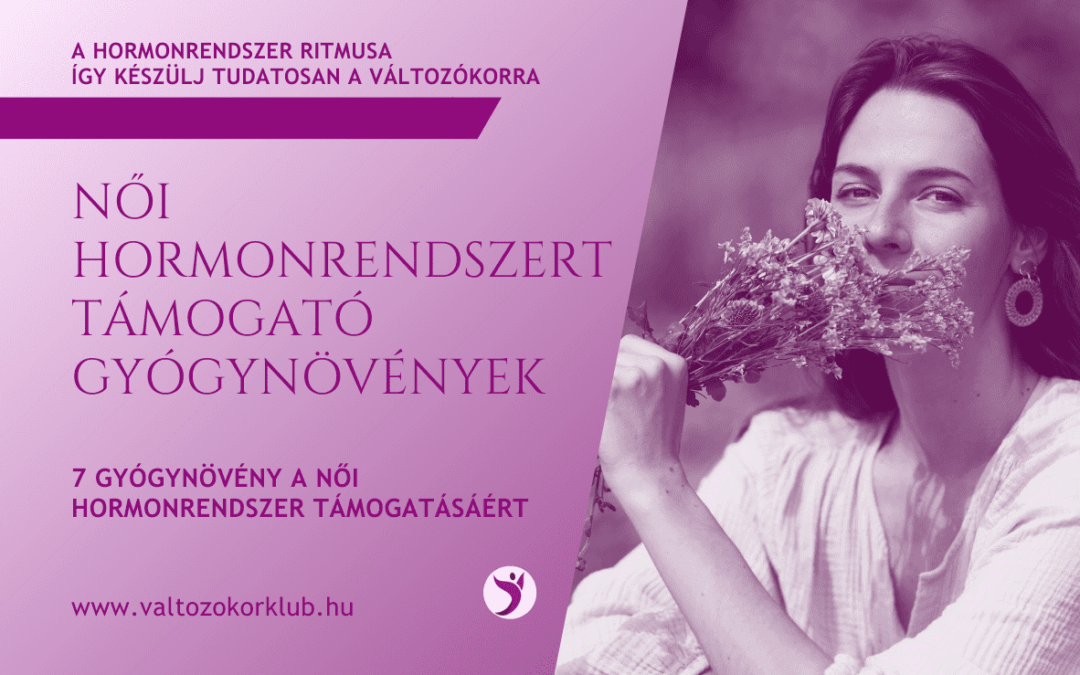NŐI HORMONRENDSZERT TÁMOGATÓ GYÓGYNÖVÉNYEK