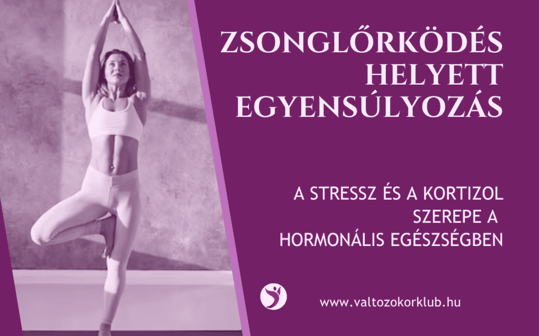 STRESSZ: ZSONGLŐRKÖDÉS HELYETT EGYENSÚLYOZÁS