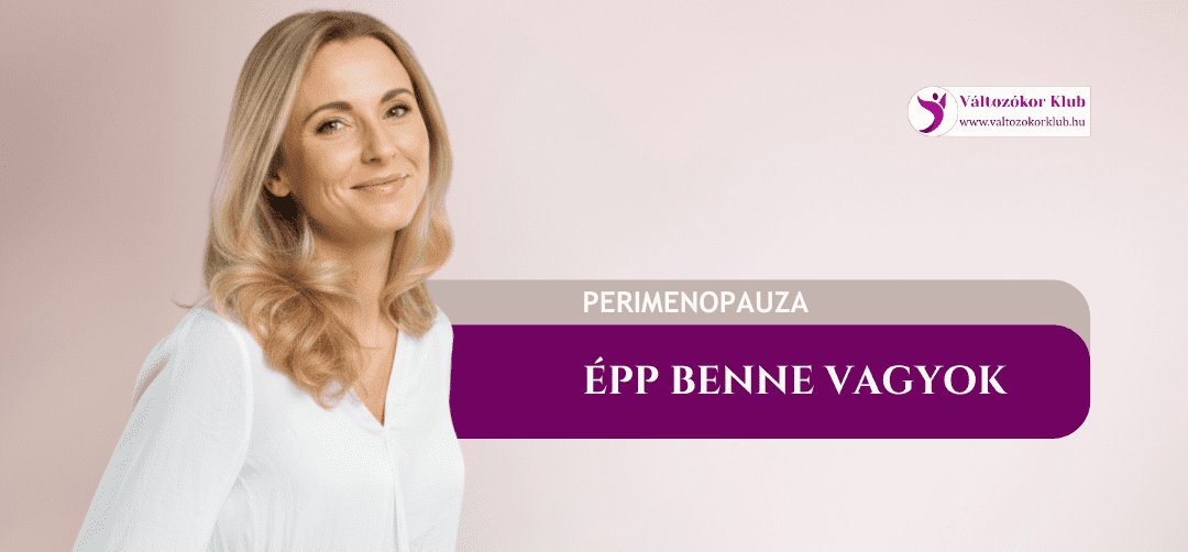 épp-benne-vagyok-változókor-perimenopauza