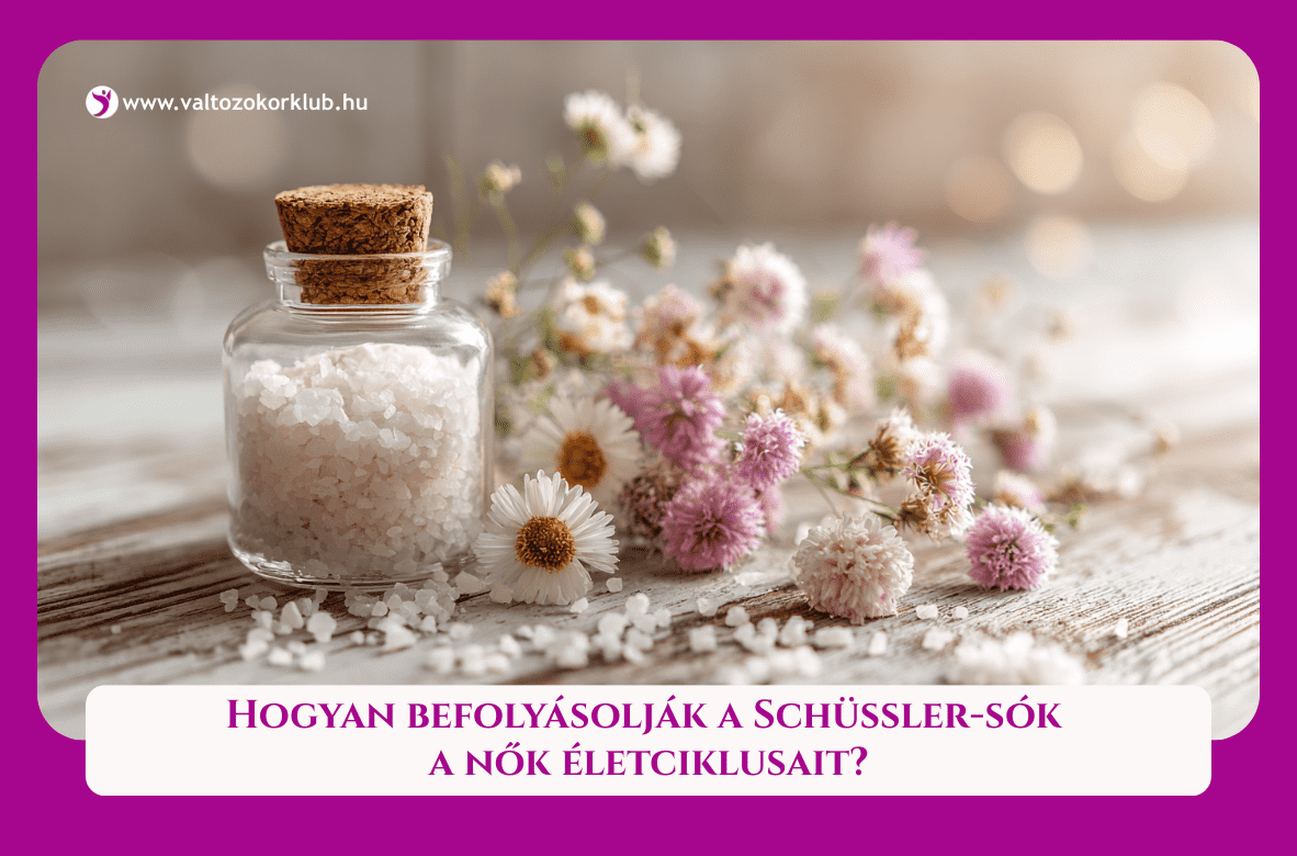 hogyan befolyásolják a Schüssler só a nők életciklusait hogyan befolyásolják a Schüssler só a nők életciklusait