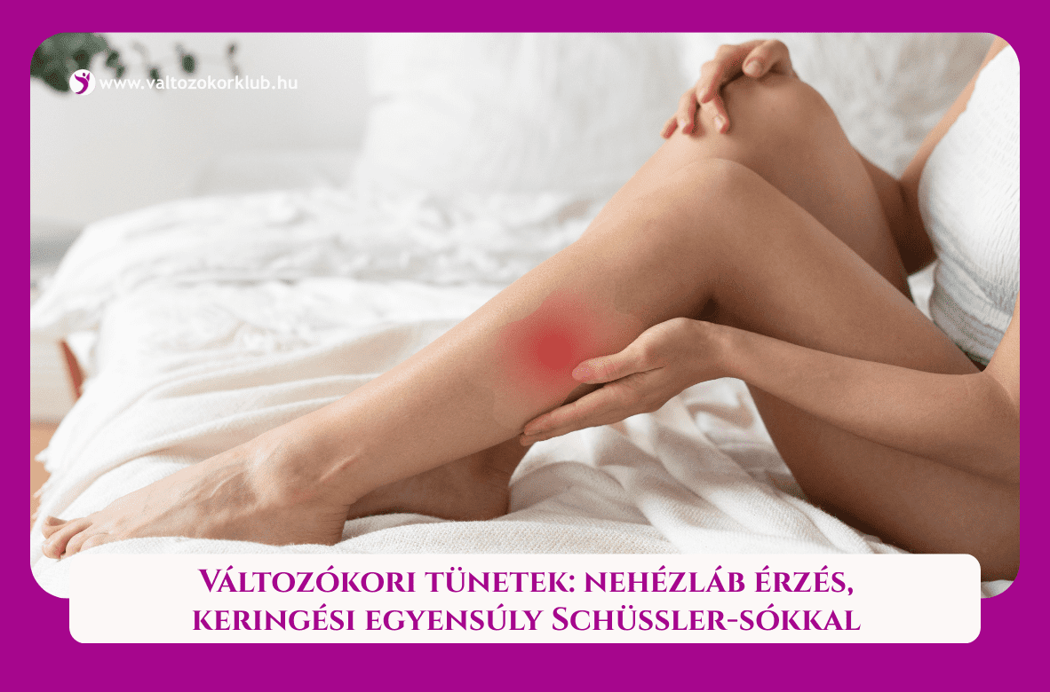 változókori tünetek nehézláb érzés, keringési egyensúly, Schüssler só